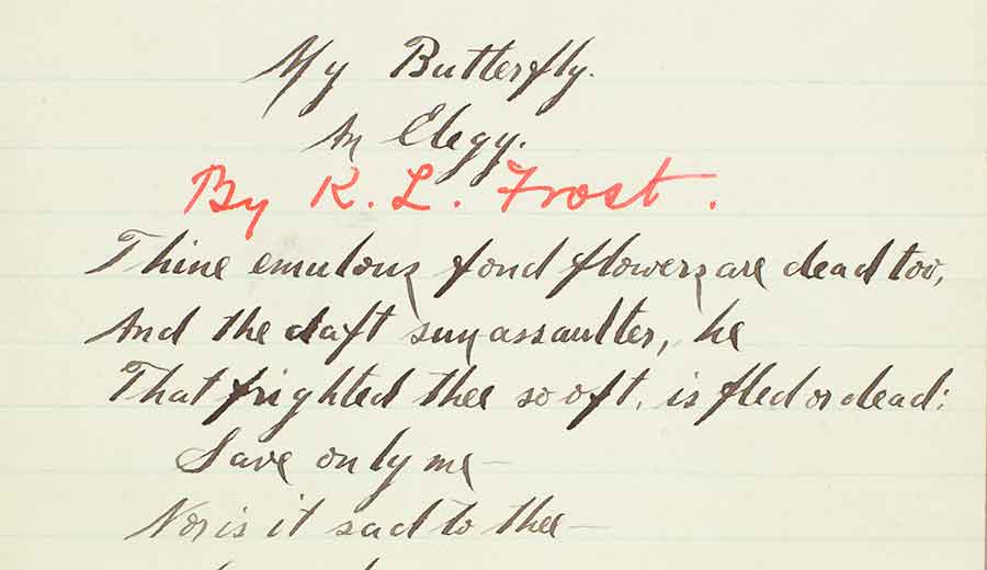 Detail of Frost’s original manuscript of his first accepted poem, “My Butterfly.”